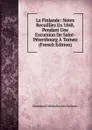 La Finlande: Notes Recuillies En 1848, Pendant Une Excursion De Saint-Petersbourg A Torneo (French Edition) - Emmanuil Mikhailovich Golitsyn