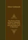 The Poetical Works of Oliver Goldsmith: With a Notice of His Life and Genius by E.F. Blanchard - Goldsmith Oliver