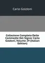 Collezione Completa Delle Commedie Del Signor Carlo Goldoni, Volume 29 (Italian Edition) - Carlo Goldoni