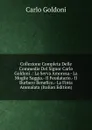 Collezione Completa Delle Commedie Del Signor Carlo Goldoni .: La Serva Amorosa.- La Moglie Saggia.- Il Feudatario.- Il Burbero Benefico.- La Finta Ammalata (Italian Edition) - Carlo Goldoni