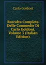 Raccolta Completa Delle Commedie Di Carlo Goldoni, Volume 3 (Italian Edition) - Carlo Goldoni