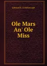 Ole Mars An. Ole Miss - Edmund K. Goldsborough