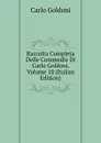Raccolta Completa Delle Commedie Di Carlo Goldoni, Volume 18 (Italian Edition) - Carlo Goldoni