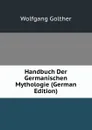 Handbuch Der Germanischen Mythologie (German Edition) - Wolfgang Golther