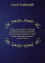 Crimes Des Cabinets, Ou Tableau Des Plans Et Des Actes D.hostilites Formes Par Les Diverses Puissances De L.europe Pour Aneantir La Liberte De La . Improtantes Sur Les P (French Edition) - Lewis Goldsmith