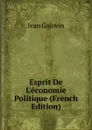 Esprit De L.economie Politique (French Edition) - Ivan Golovin