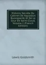 Histoire Secrete Du Cabinet De Napoleon Buonaparte, Et De La Cour De Saint-Cloud, Volume 1 (French Edition) - Lewis Goldsmith