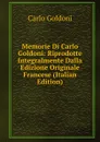 Memorie Di Carlo Goldoni: Riprodotte Integralmente Dalla Edizione Originale Francese (Italian Edition) - Carlo Goldoni