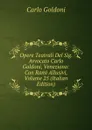 Opere Teatrali Del Sig. Avvocato Carlo Goldoni, Veneziano: Con Rami Allusivi, Volume 25 (Italian Edition) - Carlo Goldoni