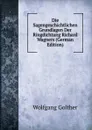 Die Sagengeschichtlichen Grundlagen Der Ringdichtung Richard Wagners (German Edition) - Wolfgang Golther