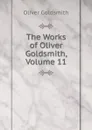 The Works of Oliver Goldsmith, Volume 11 - Oliver Goldsmith