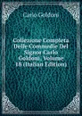 Collezione Completa Delle Commedie Del Signor Carlo Goldoni, Volume 18 (Italian Edition) - Carlo Goldoni