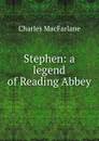 Stephen: a legend of Reading Abbey - Charles MacFarlane