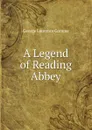 A Legend of Reading Abbey - George Laurence Gomme