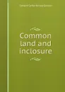 Common land and inclosure - Edward Carter Kersey Gonner