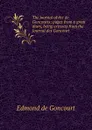 The journal of the de Goncourts; pages from a great diary, being extracts from the Journal des Goncourt - Edmond de Goncourt