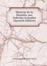 Historia de la filosofia. por Zeferino Gonzalez (Spanish Edition) - Ceferino González y Díaz Tuñón