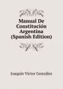 Manual De Constitucion Argentina (Spanish Edition) - Joaquín Víctor González