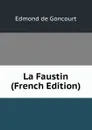 La Faustin (French Edition) - Edmond de Goncourt