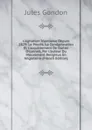 L.agitation Irlandaise Depuis 1829: Le Proces, La Condamnation Et L.acquittement De Daniel O.connell, Par L.auteur Du Mouvement Religieux En Angleterre (French Edition) - Jules Gondon