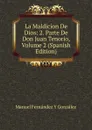 La Maldicion De Dios: 2. Parte De Don Juan Tenorio, Volume 2 (Spanish Edition) - Manuel Fernández y González