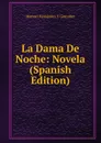 La Dama De Noche: Novela (Spanish Edition) - Manuel Fernández y González