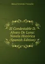 El Condestable D. Alvaro De Luna: Novela Historica (Spanish Edition) - Manuel Fernández y González