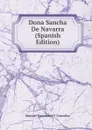 Dona Sancha De Navarra (Spanish Edition) - Manuel Fernández y González