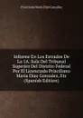 Informe En Los Estrados De La 1A. Sala Del Tribunal Superior Del Distrito Federal Por El Licenciado Prisciliano Maria Diaz Gonzalez, Etc (Spanish Edition) - Prisciliano María Díaz González