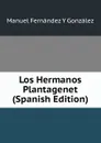 Los Hermanos Plantagenet (Spanish Edition) - Manuel Fernández y González