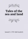 Tales of the sea and land - Samuel G. 1793-1860 Goodrich