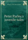 Peter Parley.s juvenile tales - Samuel G. 1793-1860 Goodrich