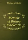Memoir of Bishop Mackenzie - Goodwin Harvey