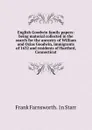 English Goodwin family papers: being material collected in the search for the ancestry of William and Ozias Goodwin, immigrants of 1632 and residents of Hartford, Connecticut - Frank Farnsworth. 1n Starr