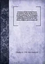 A history of the United States of America; from the discovery of the continent by Christopher Columbus, to the present time: embracing an account of . arts, dress, religion, government, etc. - Charles A. Goodrich