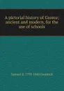 A pictorial history of Greece; ancient and modern, for the use of schools - Samuel G. 1793-1860 Goodrich