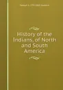 History of the Indians, of North and South America - Samuel G. 1793-1860 Goodrich