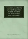 Manners, customs, and antiquities of the Indians of North and South America - Samuel G. 1793-1860 Goodrich