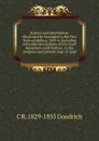 Science and mechanism: illustrated by examples in the New York exhibition, 1853-4. Including extended descriptions of the most important contribution . to the progress and present state of appl - C R. 1829-1855 Goodrich