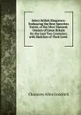 Select British Eloquence: Embracing the Best Speeches Entire, of the Most Eminent Orators of Great Britain for the Last Two Centuries; with Sketches of Their Lives . - Chauncey Allen Goodrich