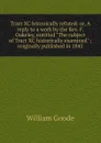 Tract XC historically refuted: or, A reply to a work by the Rev. F. Oakeley, entitled 