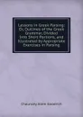 Lessons in Greek Parsing: Or, Outlines of the Greek Grammar, Divided Into Short Portions, and Illustrated by Appropriate Exercises in Parsing - Chauncey Allen Goodrich