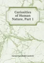 Curiosities of Human Nature, Part 1 - Samuel G. Goodrich