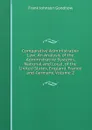 Comparative Administrative Law: An Analysis of the Administrative Systems, National and Local, of the United States, England, France and Germany, Volume 2 - Goodnow Frank Johnson