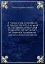 A History of the United States of America: On a Plan Adapted to the Capacity of Youth, and Designed to Aid the Memory by Systematic Arrangement and Interesting Associations - Charles Augustus Goodrich