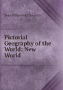 Pictorial Geography of the World: New World - Samuel G. Goodrich