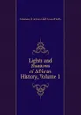Lights and Shadows of African History, Volume 1 - Samuel G. Goodrich
