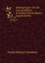 Selected Cases On the Law of Officers Including Extraordinary Legalremedies - Goodnow Frank Johnson