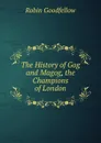 The History of Gog and Magog, the Champions of London - Robin Goodfellow