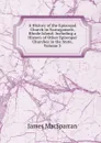 A History of the Episcopal Church in Narragansett, Rhode Island: Including a History of Other Episcopal Churches in the State, Volume 3 - James MacSparran